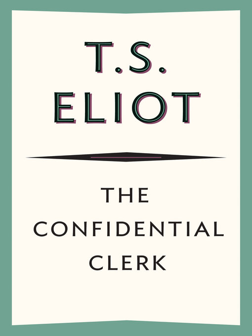 Title details for The Confidential Clerk by T. S. Eliot - Available